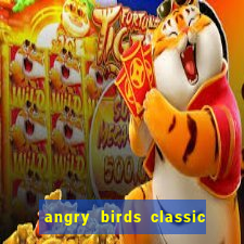 angry birds classic 1.0 apk